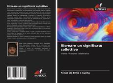 Bookcover of Ricreare un significato collettivo