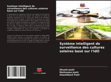 Bookcover of Système intelligent de surveillance des cultures solaires basé sur l'IdO