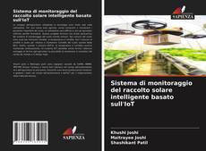 Bookcover of Sistema di monitoraggio del raccolto solare intelligente basato sull'IoT