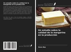 Capa do livro de Un estudio sobre la calidad de la margarina en la producción 