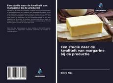 Capa do livro de Een studie naar de kwaliteit van margarine bij de productie 