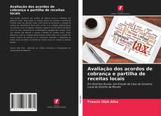 Bookcover of Avaliação dos acordos de cobrança e partilha de receitas locais