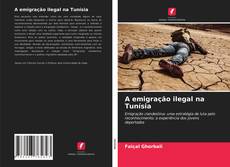 Bookcover of A emigração ilegal na Tunísia