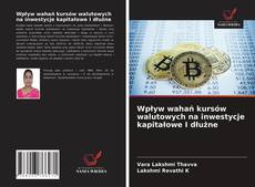 Buchcover von Wpływ wahań kursów walutowych na inwestycje kapitałowe I dłużne