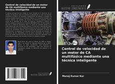 Bookcover of Control de velocidad de un motor de CA multifásico mediante una técnica inteligente