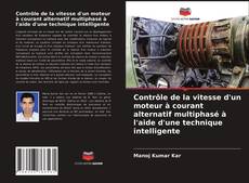 Couverture de Contrôle de la vitesse d'un moteur à courant alternatif multiphasé à l'aide d'une technique intelligente