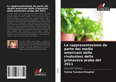 Bookcover of La rappresentazione da parte dei media americani delle rivoluzioni della primavera araba del 2011