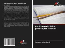 Bookcover of Un dizionario della politica per studenti