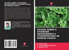 ESTUDO SOBRE A ATIVIDADE ANTIOXIDANTE E CITOPROTETORA DE MIMOSA PUDICA的封面