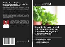 Borítókép a  Estudio de la actividad antimicrobiana de los extractos de hojas de Aeglemarmelos - hoz