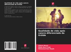 Couverture de Qualidade de vida após cancro diferenciado da tiróide