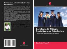 Обложка Construindo Atitude Produtiva nos Estudantes