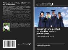 Обложка Construir una actitud productiva en los estudiantes