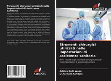 Bookcover of Strumenti chirurgici utilizzati nelle impostazioni di assistenza sanitaria