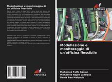 Bookcover of Modellazione e monitoraggio di un'officina flessibile