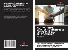 Capa do livro de MOTIVATIONAL STRATEGIES TO IMPROVE INTERPERSONAL RELATIONSHIPS 