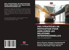 Portada del libro de DES STRATÉGIES DE MOTIVATION POUR AMÉLIORER LES RELATIONS INTERPERSONNELLES