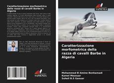 Bookcover of Caratterizzazione morfometrica della razza di cavalli Barbe in Algeria