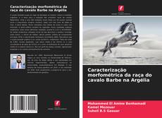 Couverture de Caracterização morfométrica da raça do cavalo Barbe na Argélia