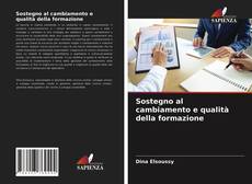 Bookcover of Sostegno al cambiamento e qualità della formazione