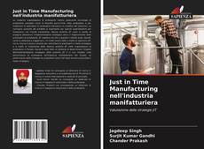 Bookcover of Just in Time Manufacturing nell'industria manifatturiera