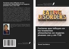 Borítókép a  Factores que influyen en los trastornos alimentarios en mujeres jóvenes con y sin T1D - hoz