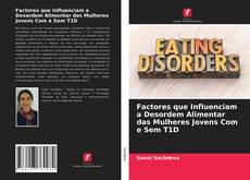 Couverture de Factores que Influenciam a Desordem Alimentar das Mulheres Jovens Com e Sem T1D