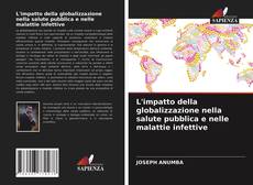 Bookcover of L'impatto della globalizzazione nella salute pubblica e nelle malattie infettive