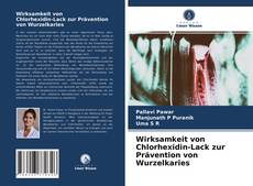 Portada del libro de Wirksamkeit von Chlorhexidin-Lack zur Prävention von Wurzelkaries