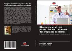 Couverture de Diagnostic et divers protocoles de traitement des implants dentaires