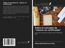 Bookcover of Sobre el concepto de "valores no certificados"