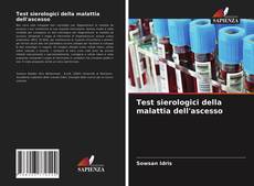 Bookcover of Test sierologici della malattia dell'ascesso