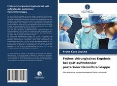 Frühes chirurgisches Ergebnis bei spät auftretender posteriorer Harnröhrenklappe kitap kapağı