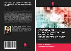 Обложка PESQUISA EM CURRÍCULO MÉDICO DE GRADUAÇÃO: NECESSIDADE DA HORA