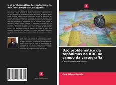 Обложка Uso problemático de topônimos na RDC no campo da cartografia