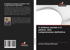 Bookcover of Il sistema sociale e il potere: alta comprensione definitiva