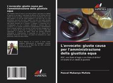 Bookcover of L'avvocato: giusta causa per l'amministrazione della giustizia equa