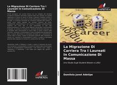 Bookcover of La Migrazione Di Carriera Tra I Laureati In Comunicazione Di Massa