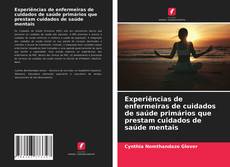 Bookcover of Experiências de enfermeiras de cuidados de saúde primários que prestam cuidados de saúde mentais