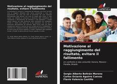 Bookcover of Motivazione al raggiungimento del risultato, evitare il fallimento