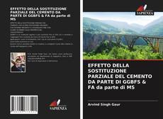 Bookcover of EFFETTO DELLA SOSTITUZIONE PARZIALE DEL CEMENTO DA PARTE DI GGBFS & FA da parte di MS