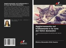 Aggiornamento sul trattamento e la cura dei felini domestici的封面