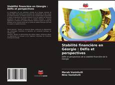 Portada del libro de Stabilité financière en Géorgie : Défis et perspectives