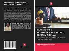 Couverture de CRIMINALIDADE TRANSFRONTEIRIÇA ENTRE O BENIM E A NIGÉRIA :