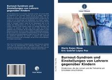 Bookcover of Burnout-Syndrom und Einstellungen von Lehrern gegenüber Kindern