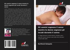 Bookcover of Gli uomini sognano il sesso mentre le donne sognano gli incubi durante il sonno