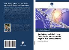 Anti-Krebs-Effekt von Gracilaria cervicornis Algen auf Brustkrebs kitap kapağı