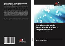 Bookcover of Nuovi aspetti della Francofonia a Bursa II: Lingue e culture