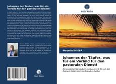 Bookcover of Johannes der Täufer, was für ein Vorbild für den pastoralen Dienst!