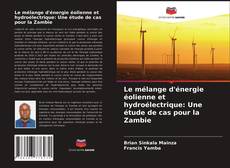 Buchcover von Le mélange d'énergie éolienne et hydroélectrique: Une étude de cas pour la Zambie